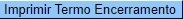 termo_encerra_botao_imprimir.jpg