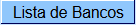 listadebancos.png